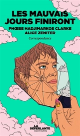 Les mauvais jours finiront : correspondance - Alice Zeniter