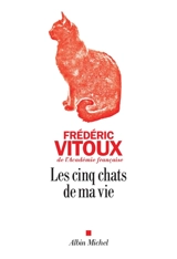Les cinq chats de ma vie - Frédéric Vitoux