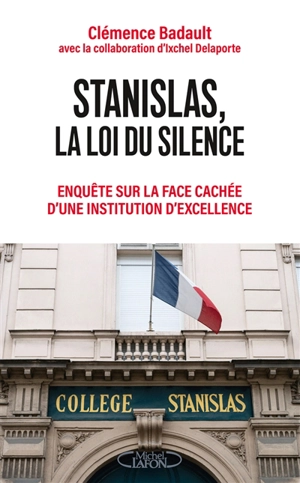 Stanislas, la loi du silence : enquête sur la face cachée d'une institution d'excellence - Clémence Badault-Murat