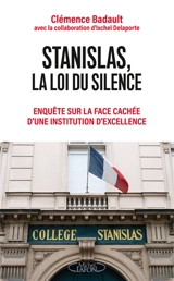 Stanislas, la loi du silence : enquête sur la face cachée d'une institution d'excellence - Clémence Badault-Murat