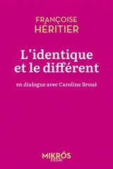 L'identique et le différent : en dialogue avec Caroline Broué - Françoise Héritier