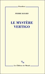 Le mystère Vertigo - Pierre Bayard