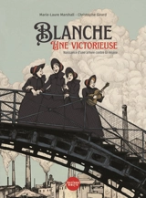 Blanche : une victorieuse : naissance d'une armée contre la misère - Marie-Laure Marshall