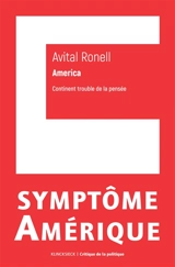 Symptôme Amérique : America : continent trouble de la pensée - Avital Ronell