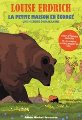La maison en écorce : une histoire d'Omakakiins - Louise Erdrich