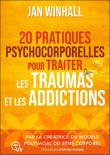 20 pratiques psychocorporelles pour traiter les traumas et les addictions - Jan Winhall