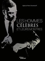 Les hommes célèbres et leurs montres - Agata Toromanoff