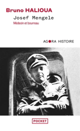 Josef Mengele : médecin et bourreau - Bruno Halioua