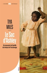 Le sac d'Ashley : un souvenir de famille du temps de l'esclavage - Tiya Miles