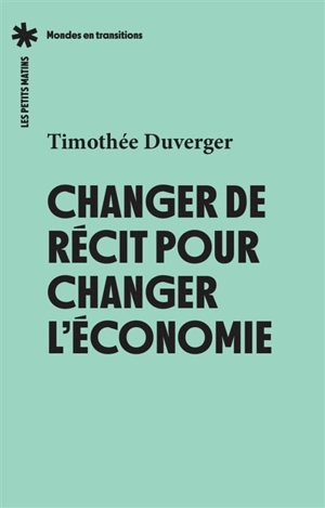 Changer de récit pour changer l'économie - Timothée Duverger