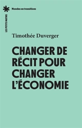 Changer de récit pour changer l'économie - Timothée Duverger