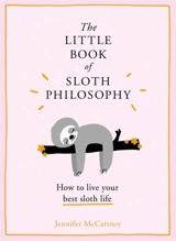 The Little Book of Sloth Philosophy - Jennifer McCartney