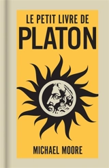 Le petit livre de Platon - Michael Moore