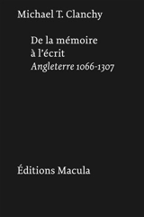 De la mémoire à l'écrit : Angleterre 1066-1307 - Michael T. Clanchy