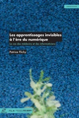 Les apprentissages invisibles à l'ère numérique : le cas des médecins et des informaticiens - Patrice Flichy
