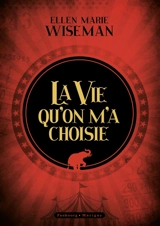 La vie qu'on m'a choisie - Ellen Marie Wiseman