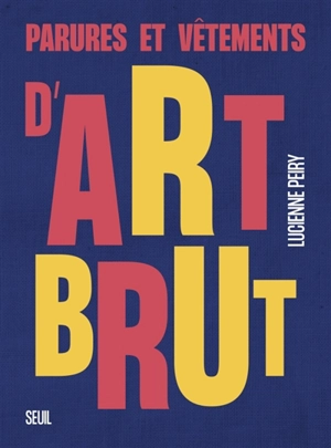 Parures et vêtements d'art brut - Lucienne Peiry