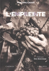 L'empreinte : 60 ans d'amour du vin - Philippe Grafé