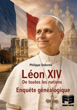 Léon XIV : de toutes les nations : enquête généalogique - Philippe Delorme
