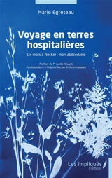Voyage en terres hospitalières : six mois à Necker : mon abécédaire - Marie Egreteau