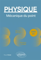 Physique : mécanique du point : licence, BUT - Pascal Clavier