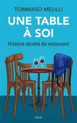 Une table à soi : histoire secrète du restaurant - Tommaso Melilli