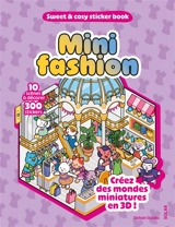 Mini fashion : 10 scènes à décorer, 300 stickers : créez des mondes miniatures en 3D ! - Xishan Studio