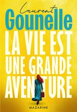La vie est une grande aventure - Laurent Gounelle