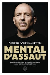 Mental d'assaut : un ancien du Raid vous programme pour être performant même sous pression - Marc Verillotte