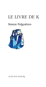 Le livre de K - Simon Falguières