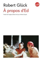 A propos d'Ed - Robert Glück
