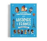 La grande encyclopédie illustrée histoire de France : de la préhistoire à nos jours - Valérie Chevereau