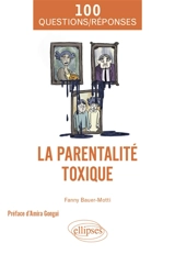 La parentalité toxique - Fanny Bauer-Motti