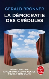 La démocratie des crédules - Gérald Bronner