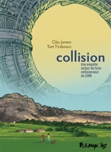 Collision : enquête sur le futur collisionneur du CERN - Cléo Jansen