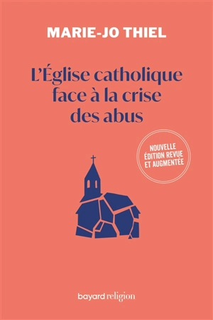 L'Eglise catholique face à  la crise des abus - Marie-Jo Thiel