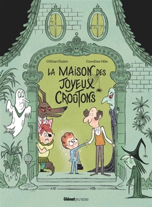 La maison des joyeux croûtons - Céline Claire