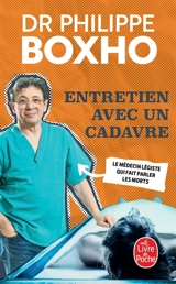 Entretien avec un cadavre : un médecin légiste fait parler les morts - Philippe Boxho
