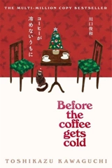 Before the Coffee Gets Cold - Toshikazu Kawaguchi