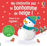 Ne chatouille pas le bonhomme de neige ! : sinon il va rigoler... - Lara Bryan