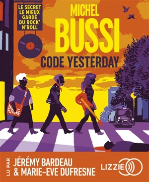Code Yesterday : le secret le mieux gardé du rock'n'roll - Michel Bussi