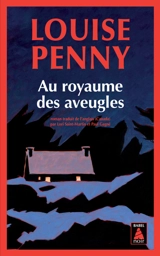 Une enquête de l'inspecteur-chef Armand Gamache. Au royaume des aveugles - Louise Penny
