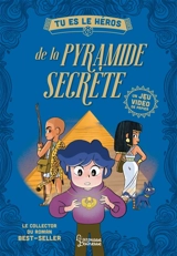 Tu es le héros de la pyramide secrète - Anne-Gaëlle Balpe