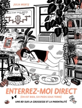 Enterrez-moi direct (on est bien, six pieds sous terre) : une BD sur la grossesse et la parentalité - Julia Wertz