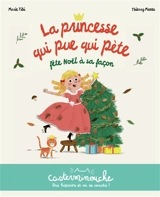 La princesse qui pue qui pète fête Noël à sa façon - Marie Tibi