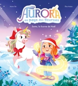 Aurora au pays des licornes. Santa, la licorne de Noël - Marie Tibi