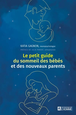 Le petit guide du sommeil des bébés et des nouveaux parents - Gagnon, Katia