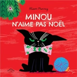 Minou n'aime pas Noël - Alison Murray
