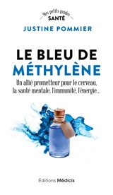 Le bleu de méthylène : un allié prometteur pour le cerveau, la santé mentale, l'immunité, l'énergie... - Justine Pommier