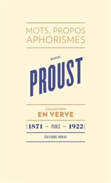 Marcel Proust : mots, propos, aphorismes : Paris, 1871-1922 - Marcel Proust